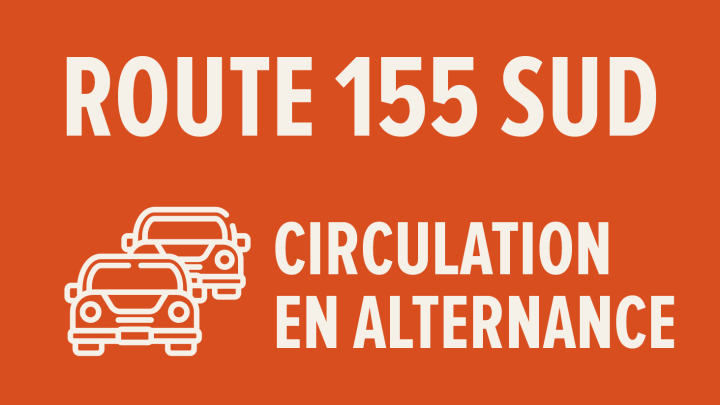Circulation en alternance sur la route 155 Sud