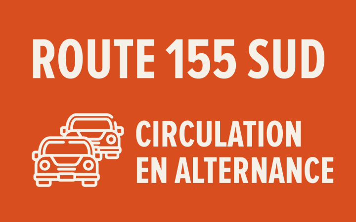 Circulation en alternance sur la route 155 Sud