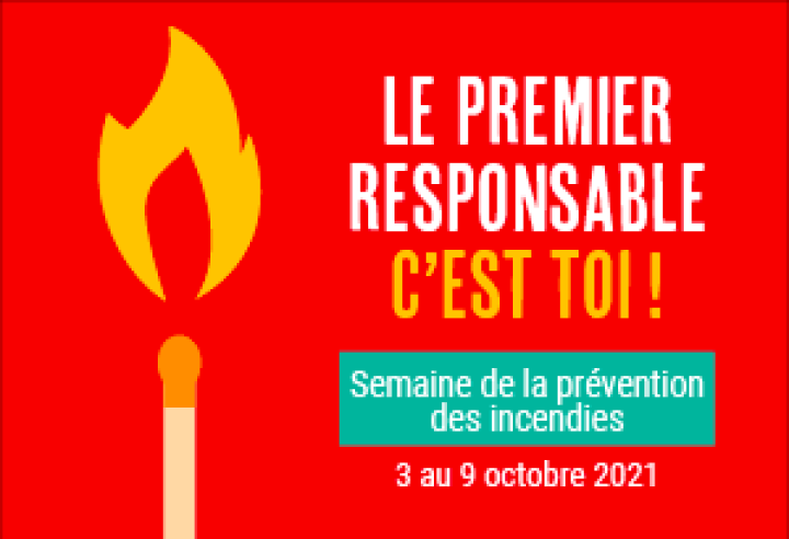 Semaine de la prévention des incendies 2021 - Le premier responsable, c'est toi!